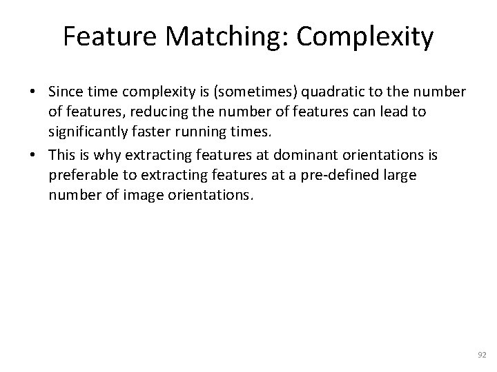 Feature Matching: Complexity • Since time complexity is (sometimes) quadratic to the number of
