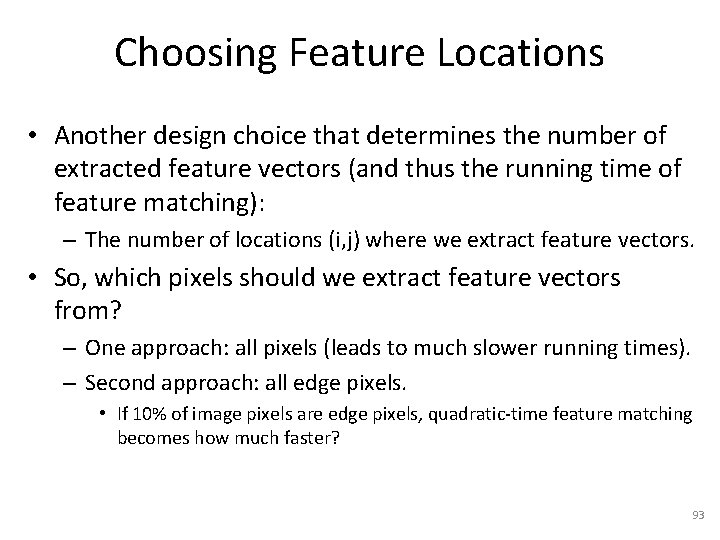 Choosing Feature Locations • Another design choice that determines the number of extracted feature