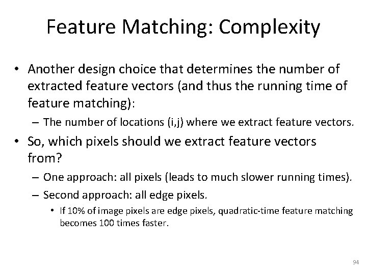 Feature Matching: Complexity • Another design choice that determines the number of extracted feature