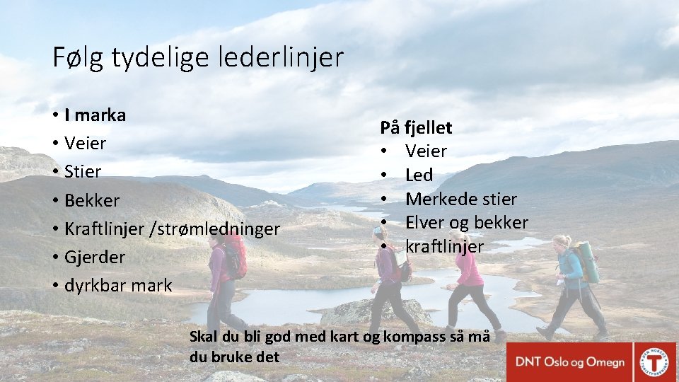 Følg tydelige lederlinjer • I marka • Veier • Stier • Bekker • Kraftlinjer