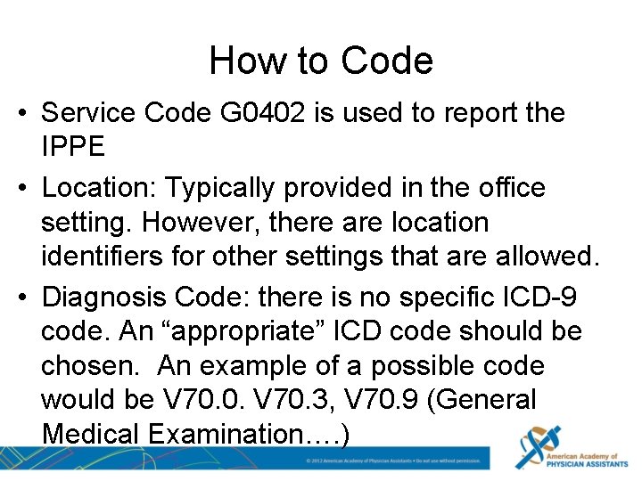 How to Code • Service Code G 0402 is used to report the IPPE