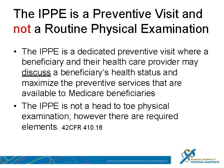 The IPPE is a Preventive Visit and not a Routine Physical Examination • The