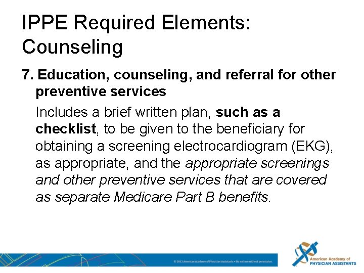 IPPE Required Elements: Counseling 7. Education, counseling, and referral for other preventive services Includes