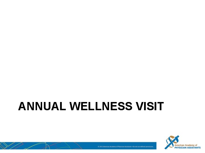 ANNUAL WELLNESS VISIT 