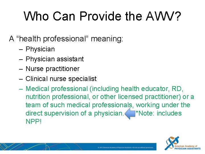 Who Can Provide the AWV? A “health professional” meaning: – – – Physician assistant