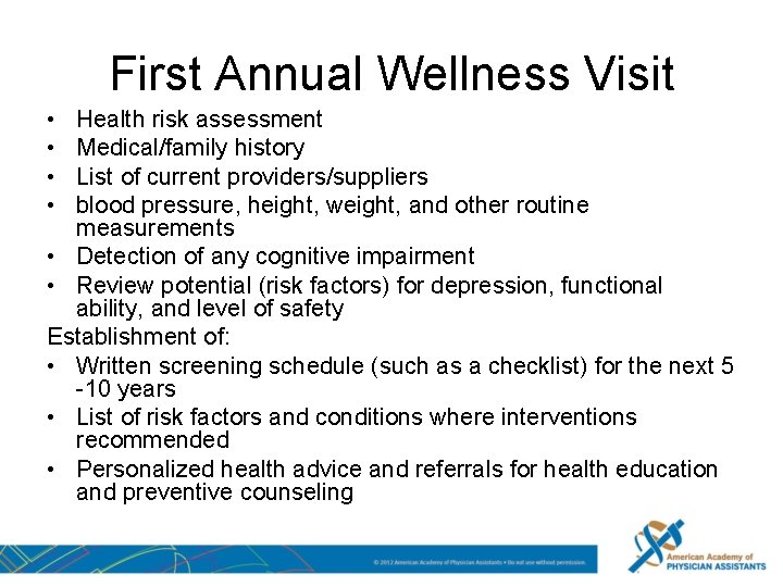 First Annual Wellness Visit • • Health risk assessment Medical/family history List of current