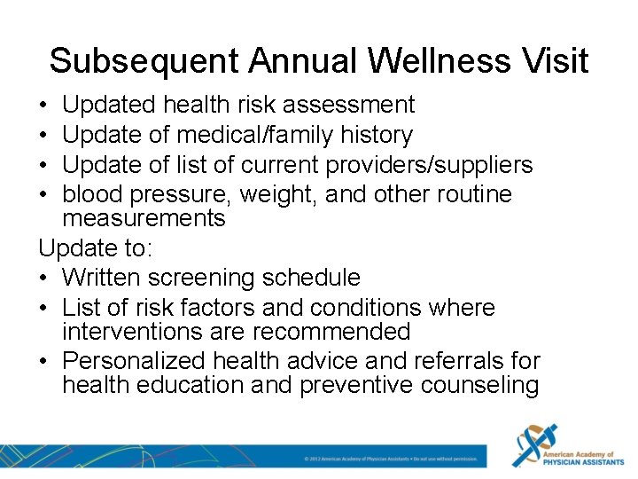 Subsequent Annual Wellness Visit • • Updated health risk assessment Update of medical/family history