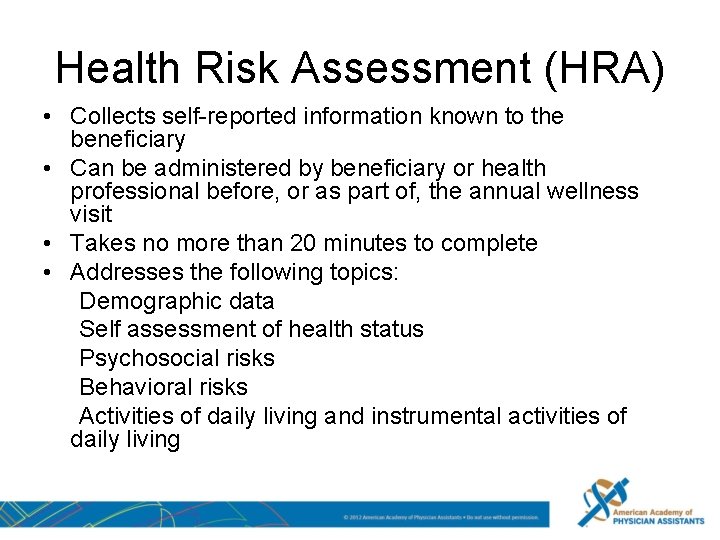 Health Risk Assessment (HRA) • Collects self-reported information known to the beneficiary • Can