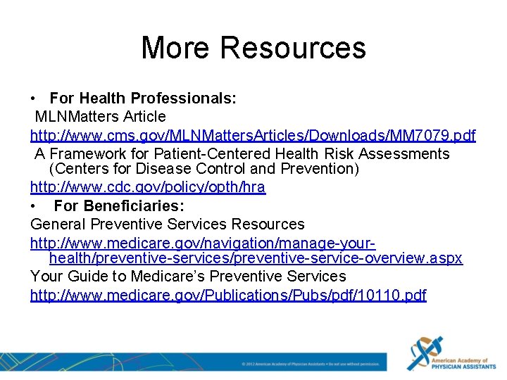 More Resources • For Health Professionals: MLNMatters Article http: //www. cms. gov/MLNMatters. Articles/Downloads/MM 7079.