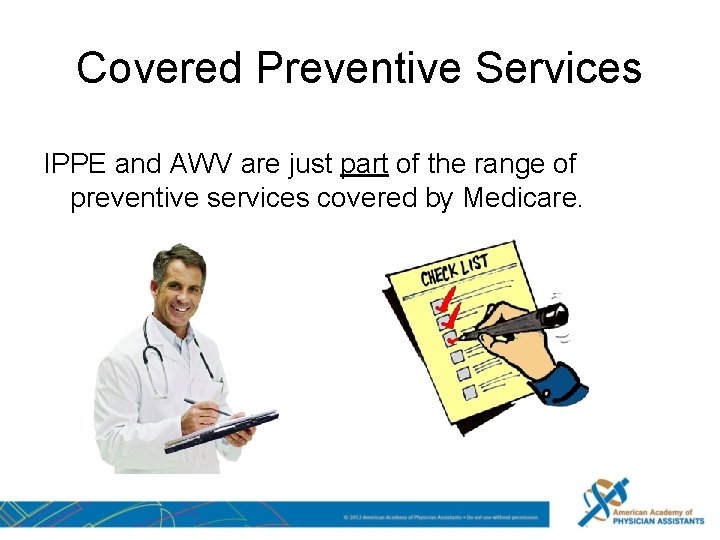 Covered Preventive Services IPPE and AWV are just part of the range of preventive