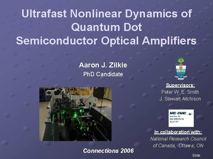 Ultrafast Nonlinear Dynamics of Quantum Dot Semiconductor Optical Amplifiers Aaron J. Zilkie Ph. D
