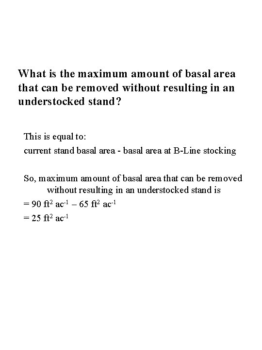 What is the maximum amount of basal area that can be removed without resulting What is the maximum amount of basal area that can be removed without resulting