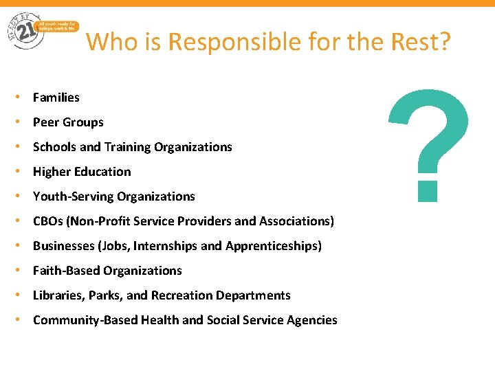 Who is Responsible for the Rest? • Families • Peer Groups • Schools and