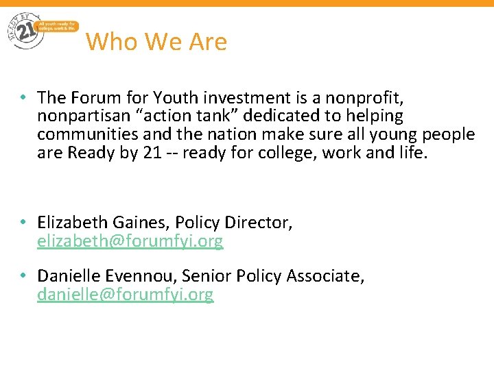 Who We Are • The Forum for Youth investment is a nonprofit, nonpartisan “action