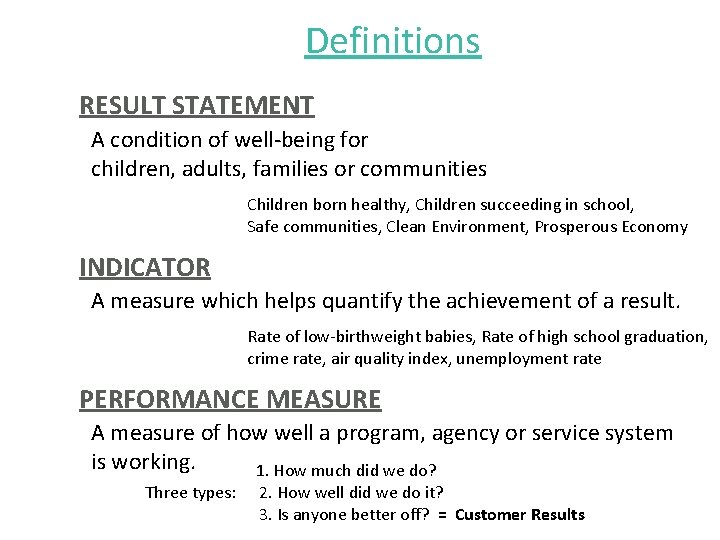 Definitions RESULT STATEMENT A condition of well-being for children, adults, families or communities Children