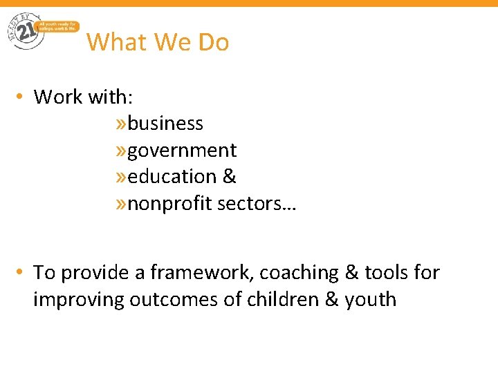 What We Do • Work with: » business » government » education & »