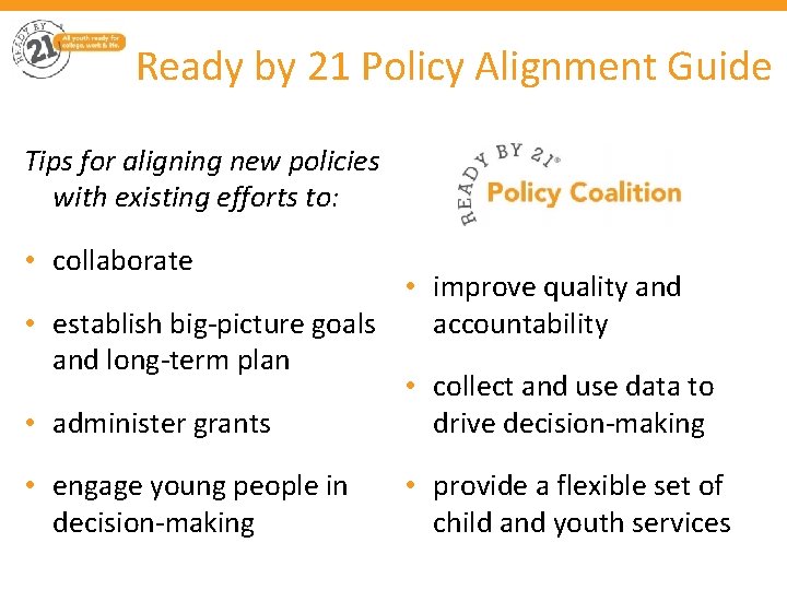 Ready by 21 Policy Alignment Guide Tips for aligning new policies with existing efforts