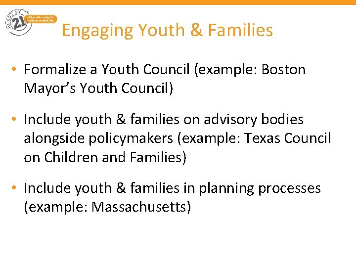 Engaging Youth & Families • Formalize a Youth Council (example: Boston Mayor’s Youth Council)