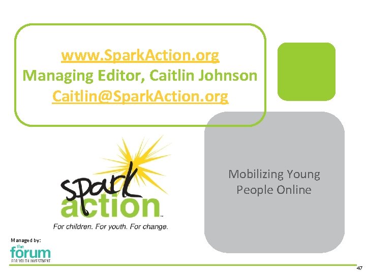 www. Spark. Action. org Managing Editor, Caitlin Johnson Caitlin@Spark. Action. org Mobilizing Young People