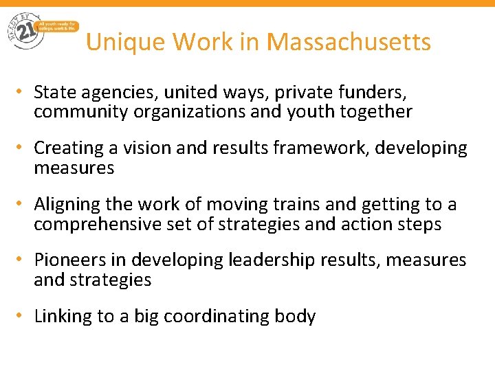 Unique Work in Massachusetts • State agencies, united ways, private funders, community organizations and