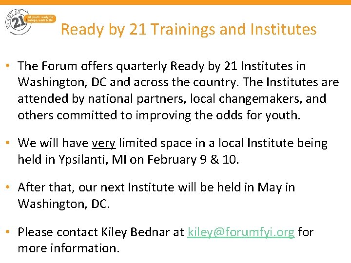 Ready by 21 Trainings and Institutes • The Forum offers quarterly Ready by 21