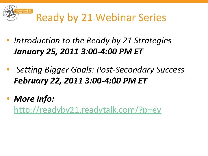 Ready by 21 Webinar Series • Introduction to the Ready by 21 Strategies January