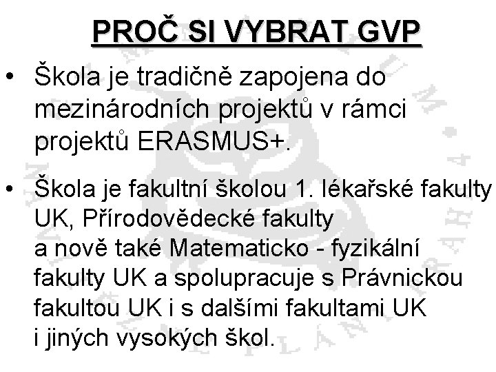 PROČ SI VYBRAT GVP • Škola je tradičně zapojena do mezinárodních projektů v rámci