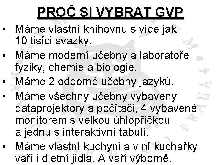 PROČ SI VYBRAT GVP • Máme vlastní knihovnu s více jak 10 tisíci svazky.