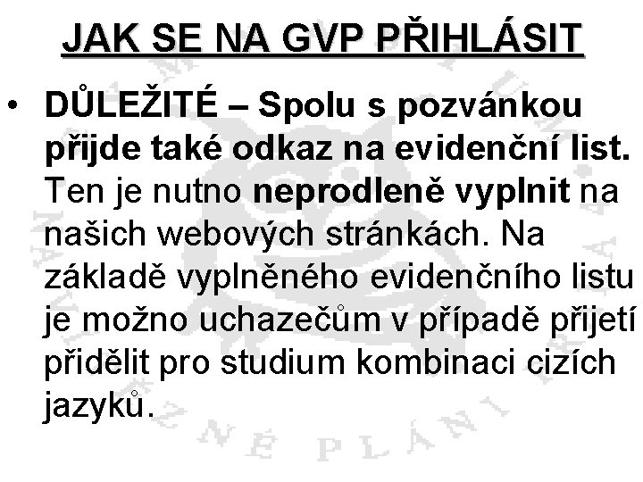 JAK SE NA GVP PŘIHLÁSIT • DŮLEŽITÉ – Spolu s pozvánkou přijde také odkaz