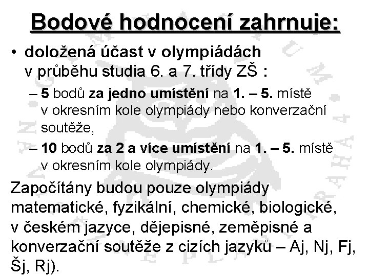 Bodové hodnocení zahrnuje: • doložená účast v olympiádách v průběhu studia 6. a 7.