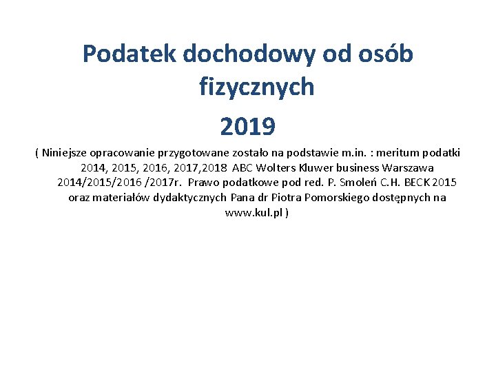 Podatek dochodowy od osób fizycznych 2019 ( Niniejsze opracowanie przygotowane zostało na podstawie m.