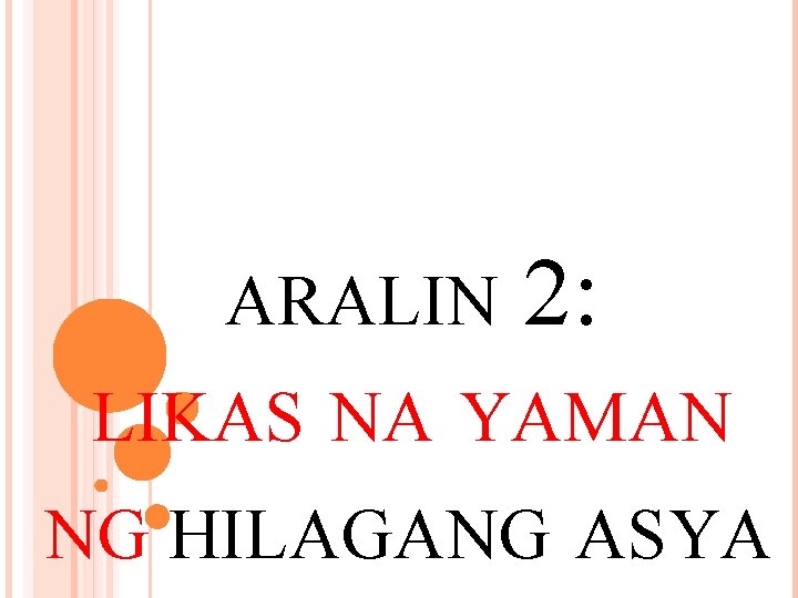 ARALIN 2: LIKAS NA YAMAN NG HILAGANG ASYA 