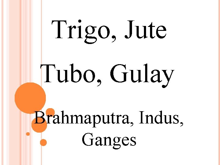 Trigo, Jute Tubo, Gulay Brahmaputra, Indus, Ganges 