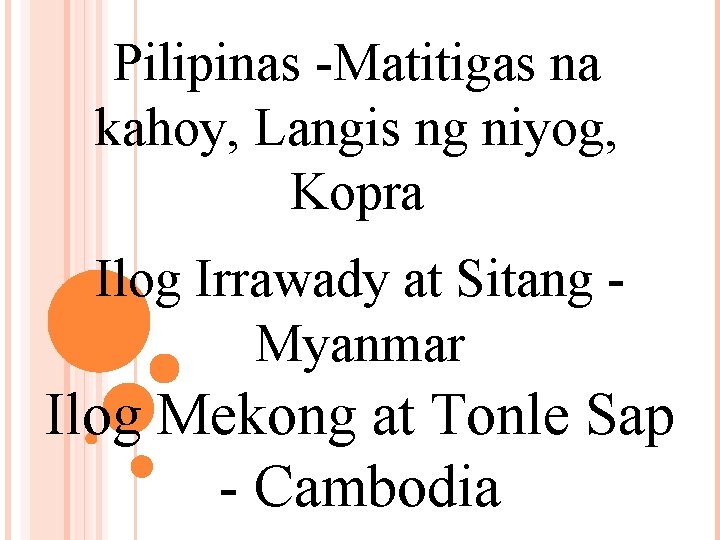 Pilipinas -Matitigas na kahoy, Langis ng niyog, Kopra Ilog Irrawady at Sitang Myanmar Ilog