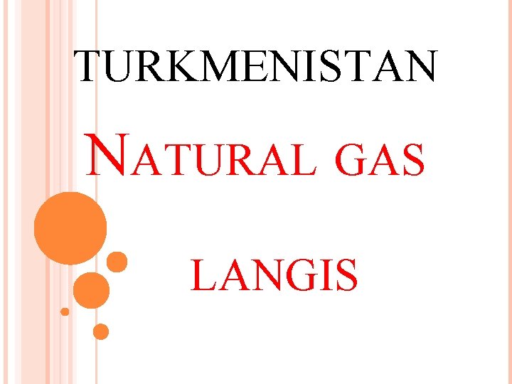 TURKMENISTAN NATURAL GAS LANGIS 