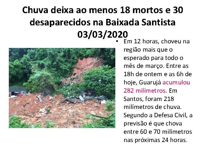 Chuva deixa ao menos 18 mortos e 30 desaparecidos na Baixada Santista 03/03/2020 •