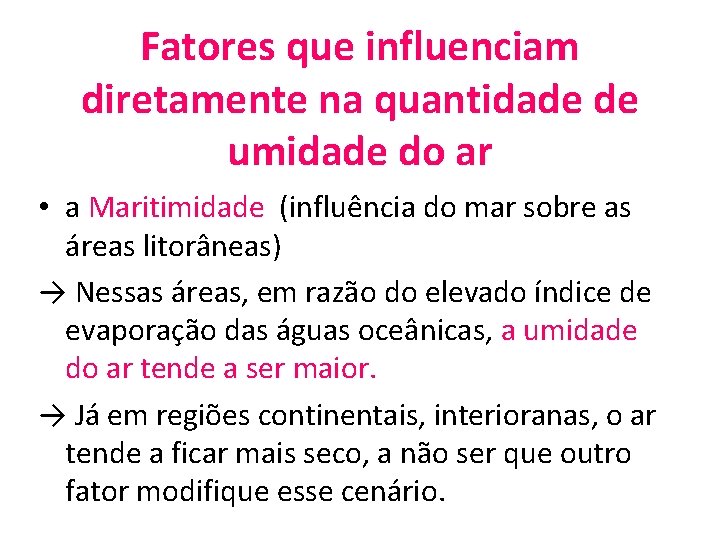 Fatores que influenciam diretamente na quantidade de umidade do ar • a Maritimidade (influência