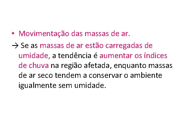  • Movimentação das massas de ar. → Se as massas de ar estão