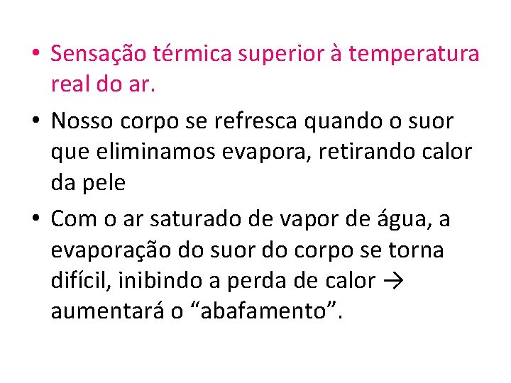  • Sensação térmica superior à temperatura real do ar. • Nosso corpo se