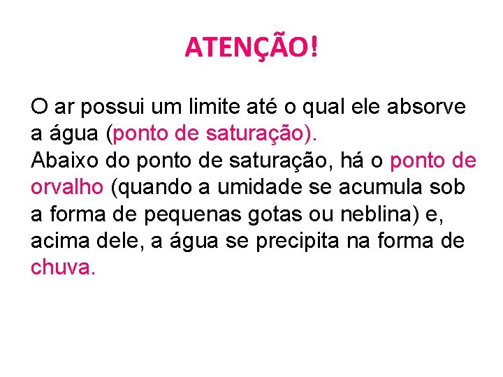 ATENÇÃO! O ar possui um limite até o qual ele absorve a água (ponto