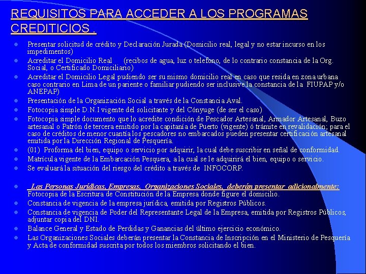 REQUISITOS PARA ACCEDER A LOS PROGRAMAS CREDITICIOS. l l l l Presentar solicitud de