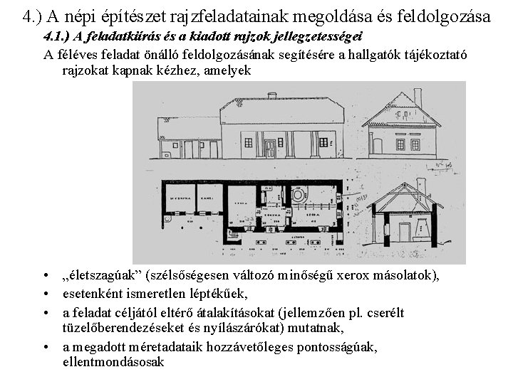 4. ) A népi építészet rajzfeladatainak megoldása és feldolgozása 4. 1. ) A feladatkiírás