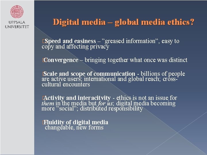 Digital media – global media ethics? �Speed and easiness – ”greased information”, easy to