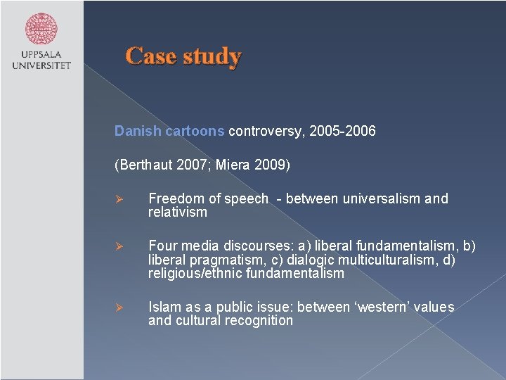 Case study Danish cartoons controversy, 2005 -2006 (Berthaut 2007; Miera 2009) Ø Freedom of