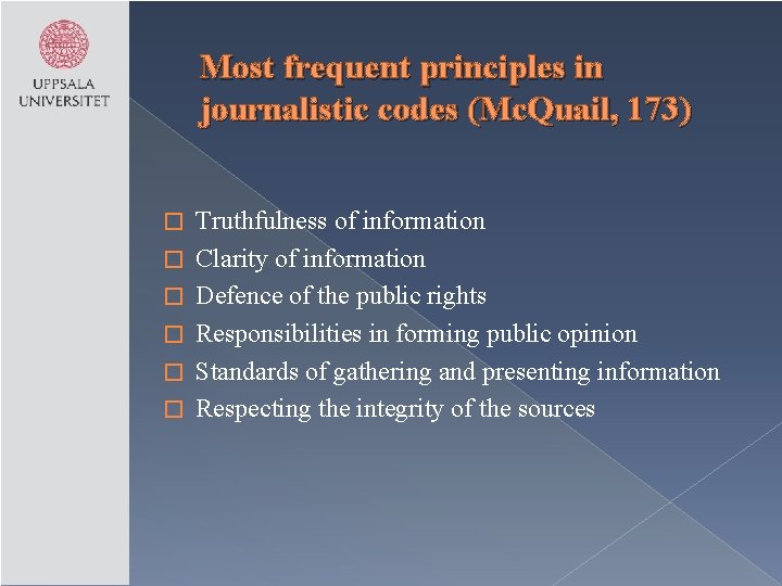 Most frequent principles in journalistic codes (Mc. Quail, 173) � � � Truthfulness of