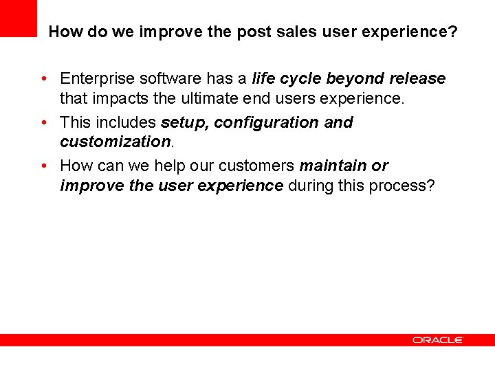 How do we improve the post sales user experience? • Enterprise software has a