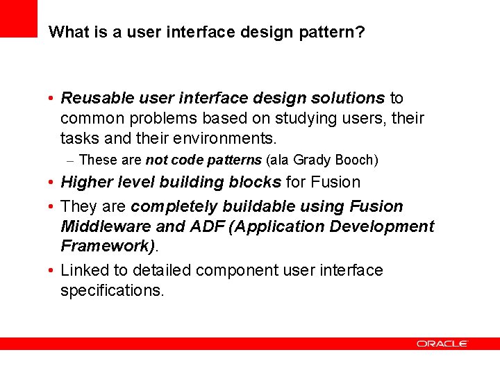 What is a user interface design pattern? • Reusable user interface design solutions to