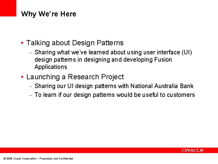 Why We’re Here • Talking about Design Patterns – Sharing what we’ve learned about