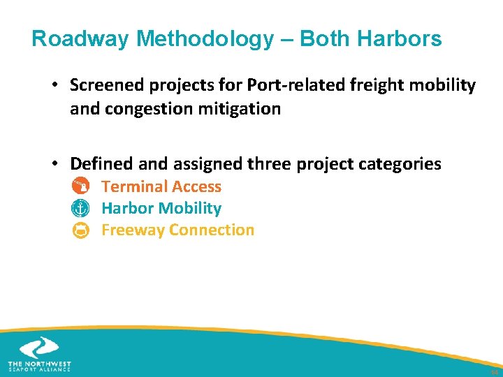 Roadway Methodology – Both Harbors • Screened projects for Port-related freight mobility and congestion