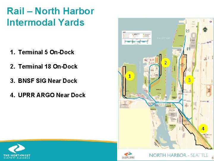 Rail – North Harbor Intermodal Yards 1. Terminal 5 On-Dock 2 2. Terminal 18
